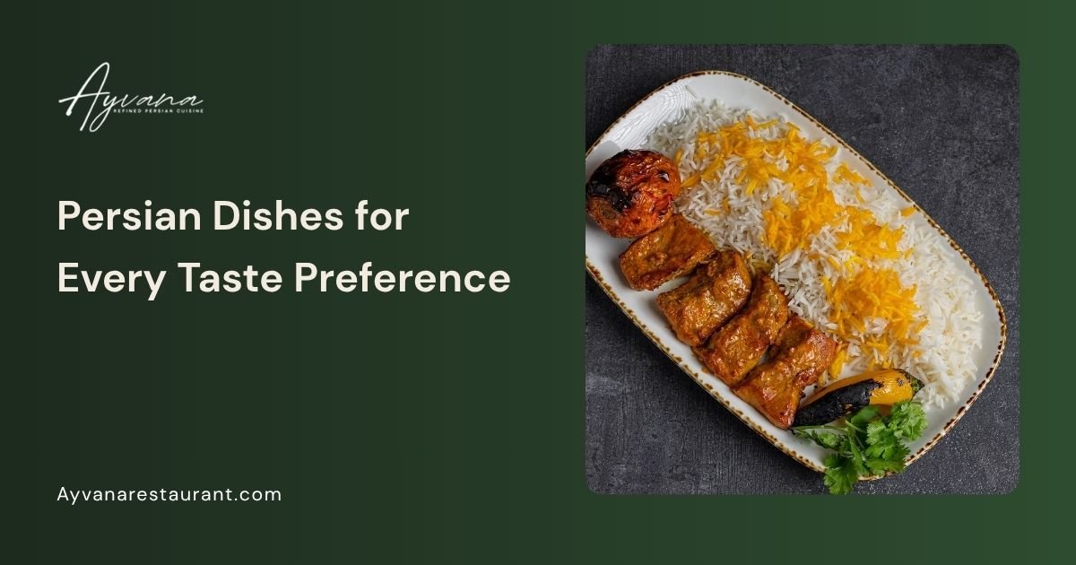 How to Choose Persian Dishes Based on Your Taste Preferences