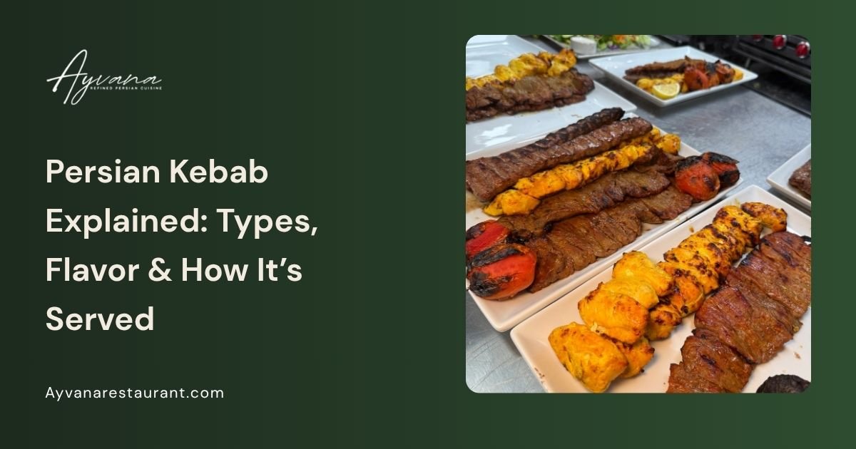What Is Persian Kebab? A Complete Guide to Iranian Kebabs